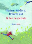 Witvliet, Marianne, Moll, Henriette - Ik ben de sterkste Witvliet, Marianne, Moll, Henriette - Ik ben de sterkste