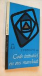 Verkuyl  J. e.a. - Gods initiatief en ons mandaat