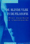 BREED, A. - De blinde vlek in de filosofie. Een studie over waarheid en eigenwaarde.