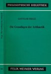 Frege, Gottlob - Grundlagen Der Arithmetik : Studienausgabe mit dem Text der Centenarausgabe