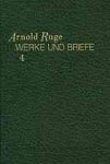 Ruge, Arnold. - Werke und Briefe 4 : Politische Kritiken 1838-1846.