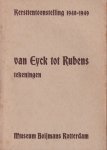 Ebbinge Wubben, J.C. (inl.) - Van Eyck tot Rubens. Tekeningen. Kersttentoonstelling 1948-1949