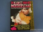 Liesbeth Brandt Corstius (red.), Cora Hollema (red.). - De kunst van het moederschap: leven en werk van Nederlandse vrouwen in de 19e eeuw.