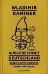 Wladimir Kaminer - Ausgerechnet Deutschland: Geschichten unserer neuen Nachbarn Wladimir Kaminer - Ausgerechnet Deutschland: Geschichten unserer neuen Nachbarn