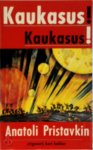 Anatoliĭ Pristavkin 118646, Jan Robert Braat 218463 - Kaukasus! Kaukasus!