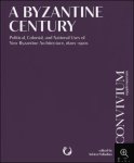 Adrien Palladino (ed) - Byzantine Century Political, Colonial, and National Uses of Neo-Byzantine Architecture, 1820s?1920s