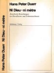 Duerr, Hans Peter - Ni Dieu - ni mètre: Anarschiche Bemerkungen zur Bewusstseins- und Erkenntnistheorie