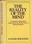 Hölscher, Ludger - The Reality of the Mind: Augustine's philosophical arguments for the human soul as a spiritual substance