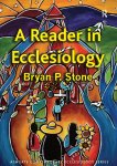 Bryan P. Stone - A Reader in Ecclesiology Bryan P. Stone - A Reader in Ecclesiology