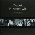 Cor Gout 64401 - Muziek in zwart-wit gesprekken met pioniers van de lichte muziek in Nederland