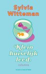 Sylvia Witteman - Klein huiselijk leed