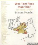 Bertrams, Joep - e.a. - Was Tom Poes Maar Hier. Een hommage aan Marten Toonder 1912-2005