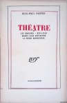 Sartre, Jean-Paul - Théatre I: les mouches; Huis-Clos; Morts sans Sépulture; La putain respectueuse
