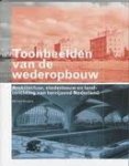 KUIPERS, MARIEKE. - Toonbeelden van de wederopbouw. Architectuur, stedenbouw en landinrichting van herrijzend Nederland .