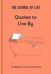 The School Of Life - The School Of Life: Quotes To Live By