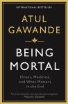 Atul Gawande - Being mortal Illness, Medicine and What Matters in the End