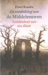 Raedts, Peter - De ontdekking van de Middeleeuwen. Geschiedenis van een illusie Raedts, Peter - De ontdekking van de Middeleeuwen. Geschiedenis van een illusie