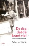 Horst, Peter ter - De dag dat de krant viel. Een journalistiek jongensboek