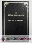 Breevaart, Ds. G. van de - De strijd gestreden --- Over het leven en sterven van ds. G. van de Breevaart. Hierin zijn opgenomen zijn intrede-predikatie, de twee laatste door hem gehouden predikaties, alsmede de rouwdienst o.l.v. ds. H. Hofman met de toespraken bij de be...
