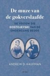 Andrew Kaufman - De muze van de gokverslaafde: Een waargebeurd verhaal over de vrouw die Dostojevski redde