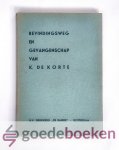 Korte, K. de - Bevindingsweg en gevangenschap van K. de Korte --- Ter herinnering. Cornelis de Korte, Landman onder Mariekerke in het eiland Walcheren. Gevangen gezet naar aanleiding van de invoering van Nieuwe Psalmen (1778 en 1779)