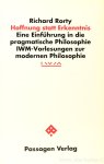 RORTY, R. - Hoffnung statt Erkenntnis. Eine Einführung in die pragmatische Philosophie. Aus dem Amerikanischen von Joachim Schulte.