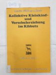 Fölling-Albers, Maria: - Kollektive Kleinkind- und Vorschulerziehung im Kibbutz : Fölling-Albers, Maria: - Kollektive Kleinkind- und Vorschulerziehung im Kibbutz :