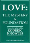 Knowles, Roderic (compilation) - Love: The mystery & foundation. Gesigneerd door de auteur.