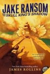 James Rollins - Jake Ransom and the Skull King's Shadow James Rollins - Jake Ransom and the Skull King's Shadow
