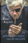 Wim Kayzer - De gelukkigste jaren van de mensen