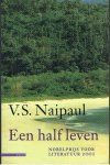 Naipaul, VS - Een half leven
