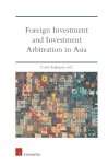 Carlos Esplugues - Foreign Investment and Investment Arbitration in Asia