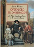 Simon Schama - Overvloed en onbehagen: De Nederlandse cultuur in de Gouden Eeuw