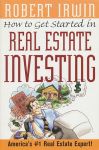 Irwin, Robert - How to get started in real estate investing.