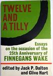 Dalton, Jack P. and Clive Hart - editors - Twelve and a Tilly:- Essays on the Occasion of the 25th Anniversary of Finnegans Wake.