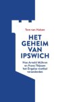 TOM VAN HULSEN - Het geheim van Ipswich -Hoe Arnold Muhren en Frans Thijssen het Engelse voetbal veranderden