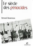 BRUNETAU Bernard - Le Siècle des génocides. Violences, massacres et processus génocidaires de l’Arménie au Rwanda