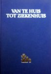 A. Nieuwenhuijzen-Kruseman & F. Gerritzen. - Van te huis tot ziekenhuis.