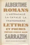 Sarrazin, Albertine / Preface d'Hervé Bazin - ROMANS (L'Astragale, La Cavale, La Traversière), LETTRES ET POÈMES
