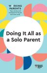Harvard Business Review, Daisy Dowling - Doing It All as a Solo Parent (HBR Working Parents Series)