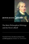 Friedrich Heinrich Jacobi - The Main Philosophical Writings and the Novel Allwill Friedrich Heinrich Jacobi - The Main Philosophical Writings and the Novel Allwill