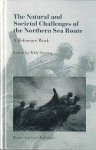 Ostreng, Willy (editor) - The Natural and Sociatal Challenges of the Northern Sea Route A Reference Work
