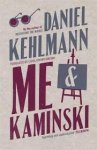 Daniel Kehlmann - Me and Kaminski