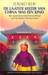 Behr, Edward - De laatste keizer van China was een kind