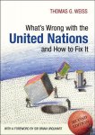 Thomas G. Weiss - What's Wrong with the United Nations and How to Fix it
