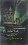 Victoria Clark Els van der Pluym Jan Gunning, vertaler. - Waarom engelen vallen : een portret van orthodox Europa van Byzantium tot Kosovo