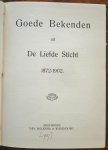 Herderscheê, J., J.J. van Hille, J.A. Prins [redactie] - Goede Bekenden uit De Liefde Sticht 1872-1902