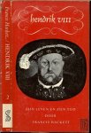 Hackett,Francis .. Werd in 1883 te Kilkenny in Ierland geboren .. Vertaald door W. Meyveldt - Hendrik VIII Deel 2  .. zijn leven en zijn tijd