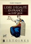 André Delaporte - L'idée d'égalité en France au XVIIIe siècle