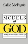 MCFAGUE, SALLIE - Models of God: Theology for an Ecological, Nuclear Age.